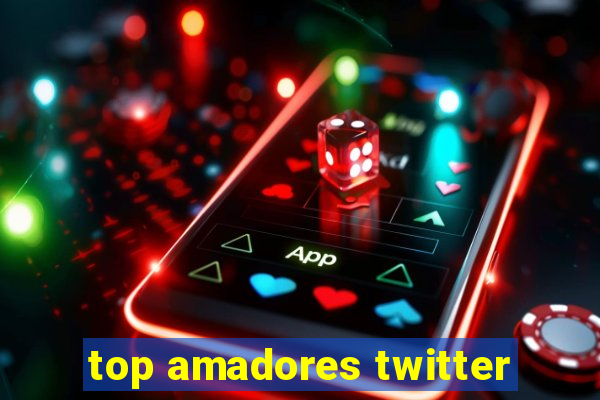 top amadores twitter