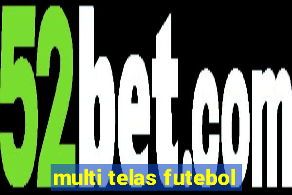 multi telas futebol