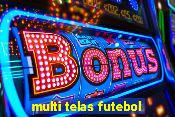 multi telas futebol