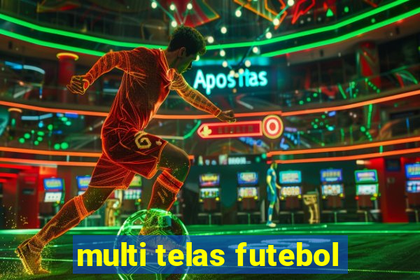 multi telas futebol