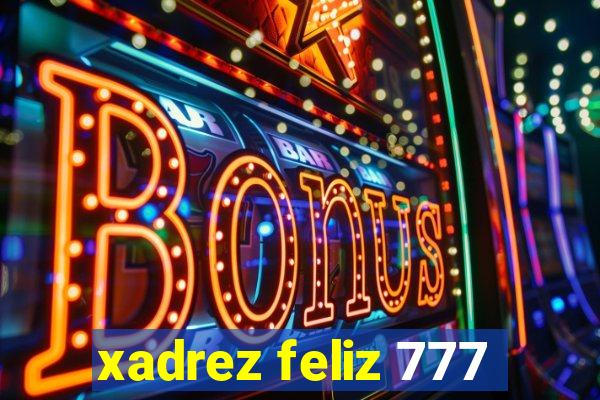 xadrez feliz 777