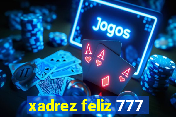 xadrez feliz 777