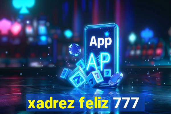 xadrez feliz 777