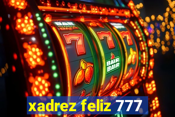 xadrez feliz 777