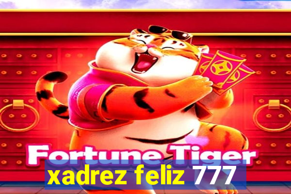 xadrez feliz 777