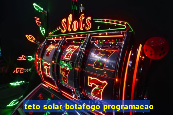 teto solar botafogo programacao