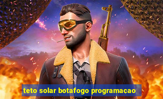 teto solar botafogo programacao