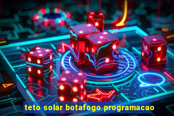 teto solar botafogo programacao