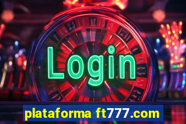 plataforma ft777.com