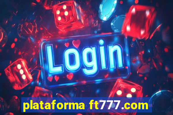 plataforma ft777.com