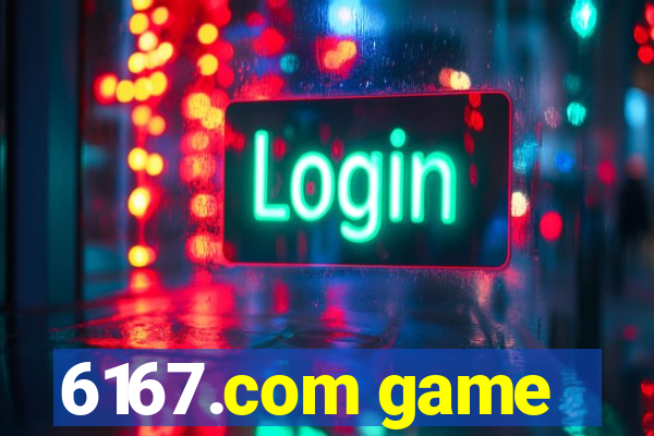 6167.com game