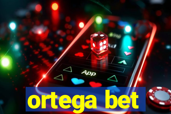 ortega bet