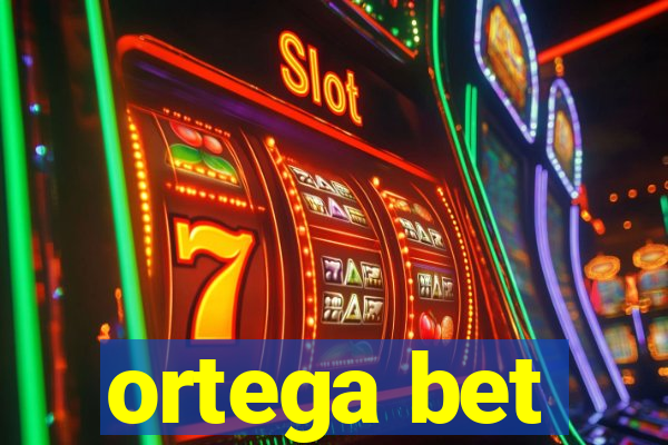 ortega bet