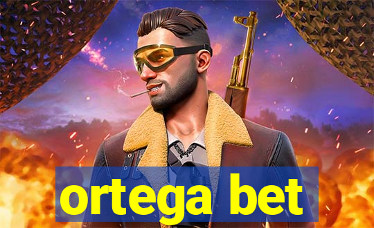 ortega bet