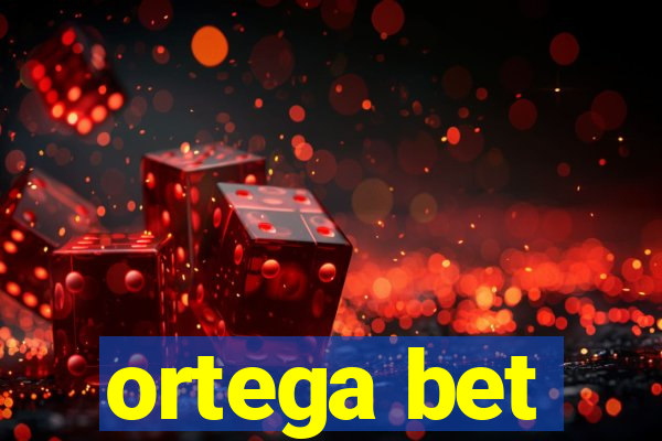 ortega bet