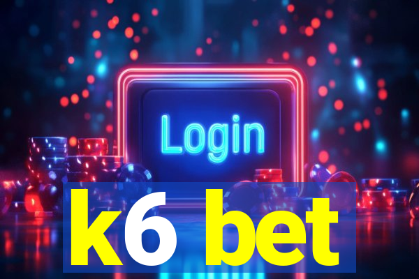 k6 bet