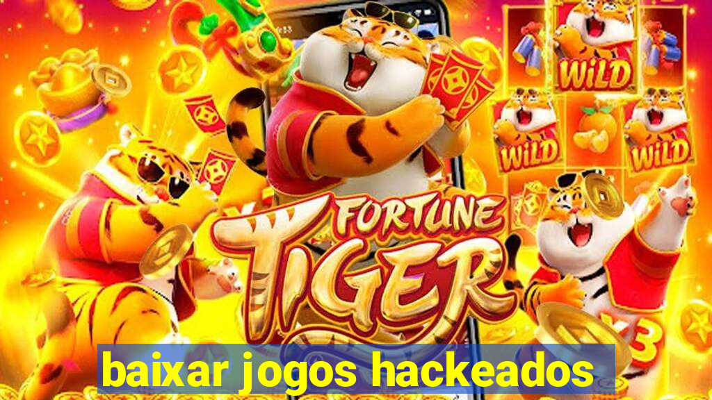 baixar jogos hackeados