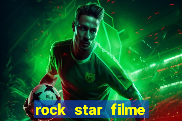 rock star filme completo dublado