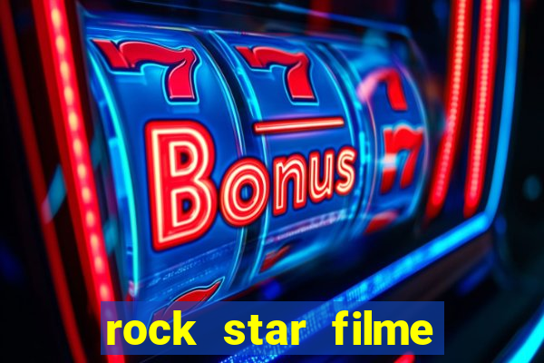 rock star filme completo dublado