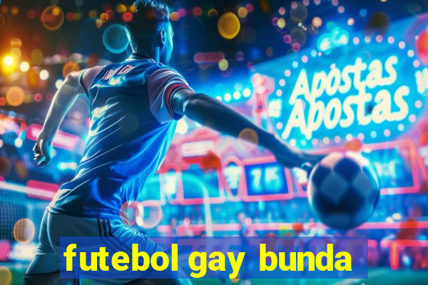 futebol gay bunda