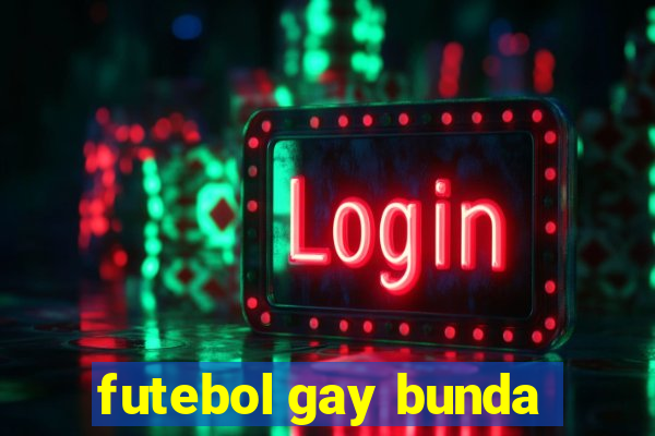 futebol gay bunda