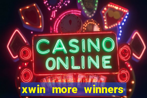 xwin more winners more fun