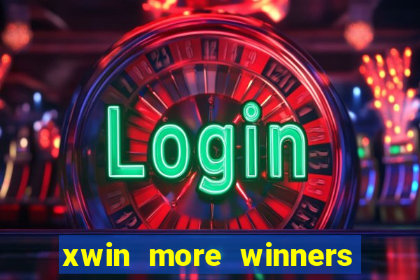 xwin more winners more fun