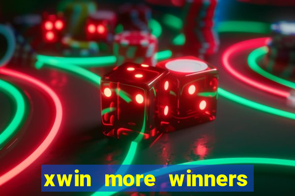 xwin more winners more fun