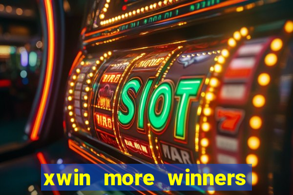 xwin more winners more fun