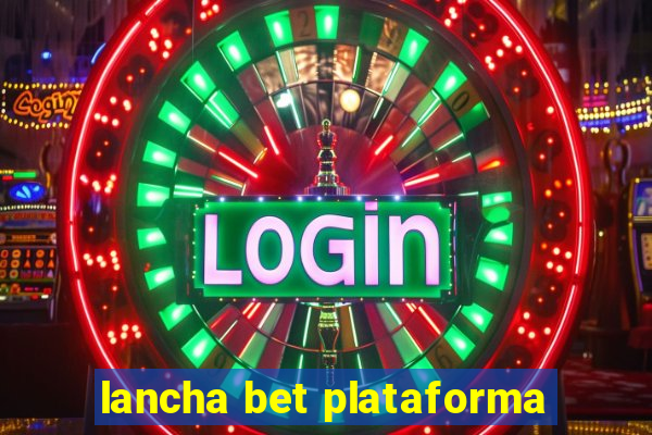 lancha bet plataforma