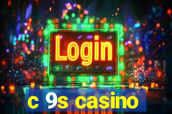 c 9s casino