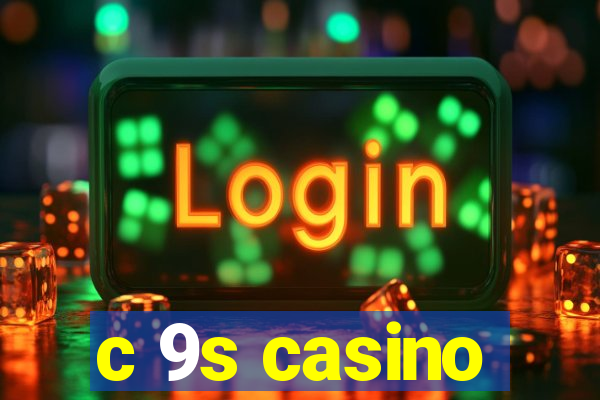 c 9s casino