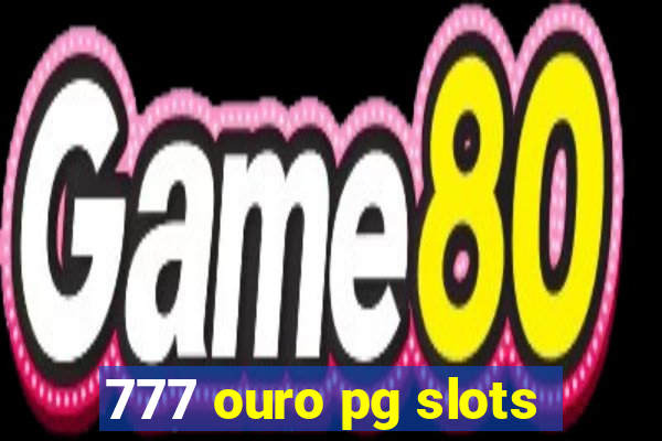 777 ouro pg slots