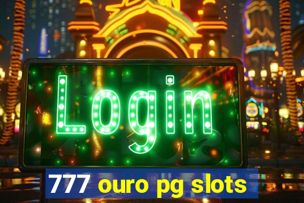 777 ouro pg slots