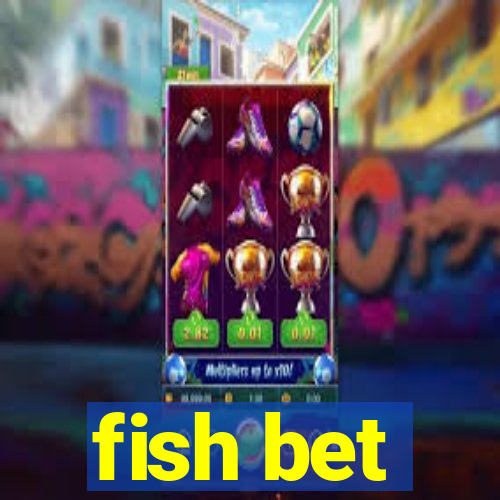 fish bet