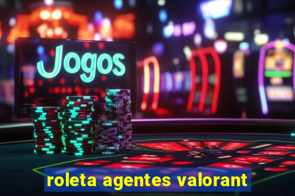 roleta agentes valorant