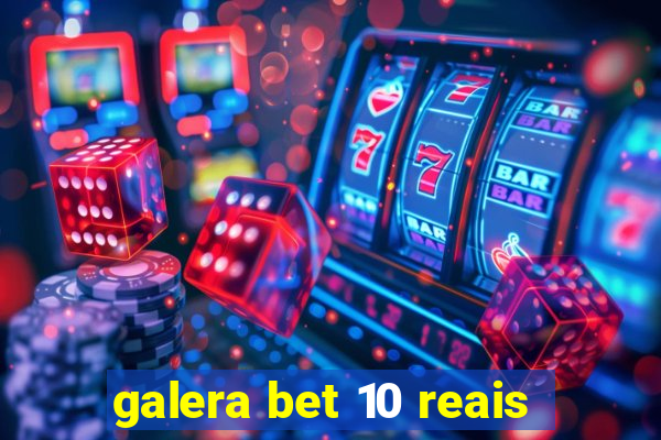 galera bet 10 reais