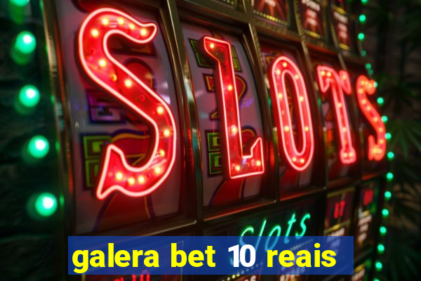 galera bet 10 reais