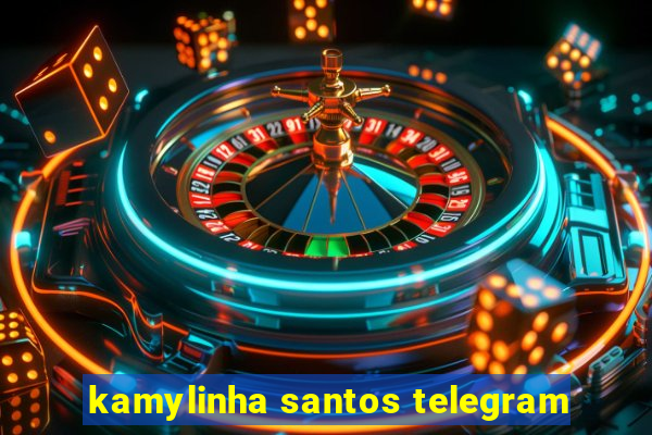 kamylinha santos telegram