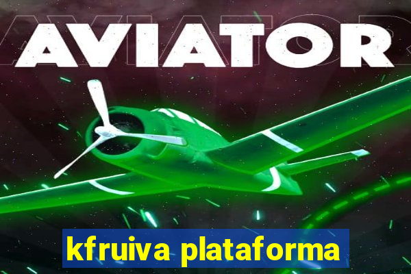 kfruiva plataforma