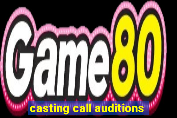 casting call auditions