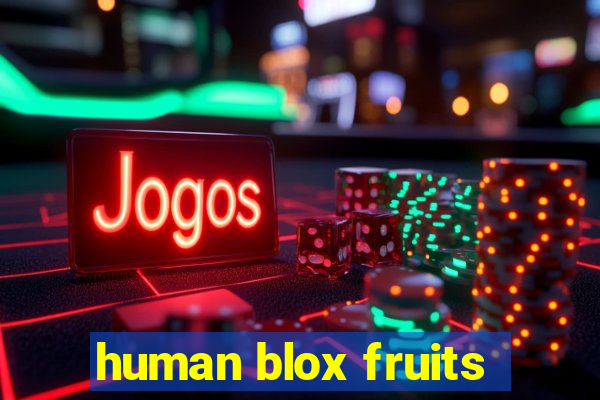 human blox fruits