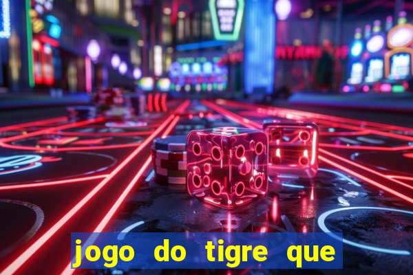 jogo do tigre que dao bonus no cadastro