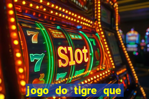 jogo do tigre que dao bonus no cadastro