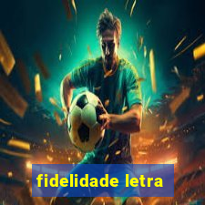 fidelidade letra