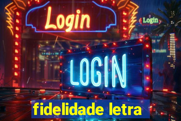 fidelidade letra