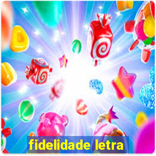 fidelidade letra