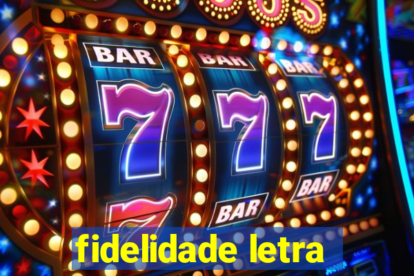 fidelidade letra