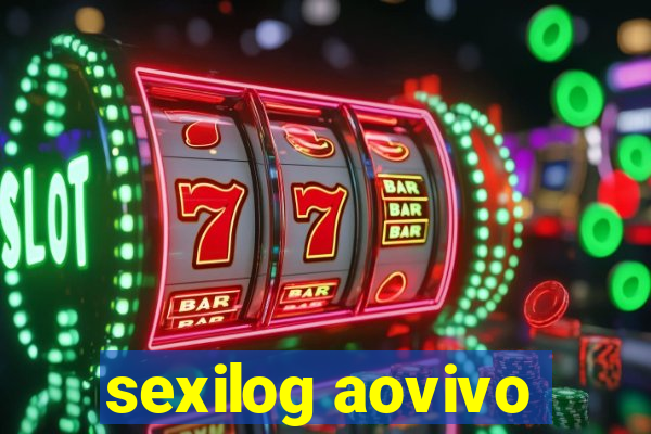 sexilog aovivo