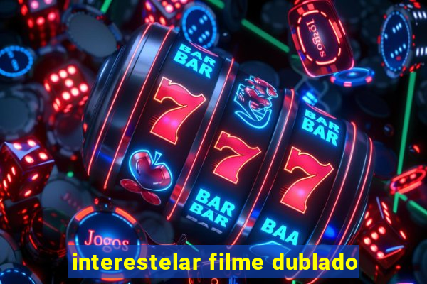 interestelar filme dublado